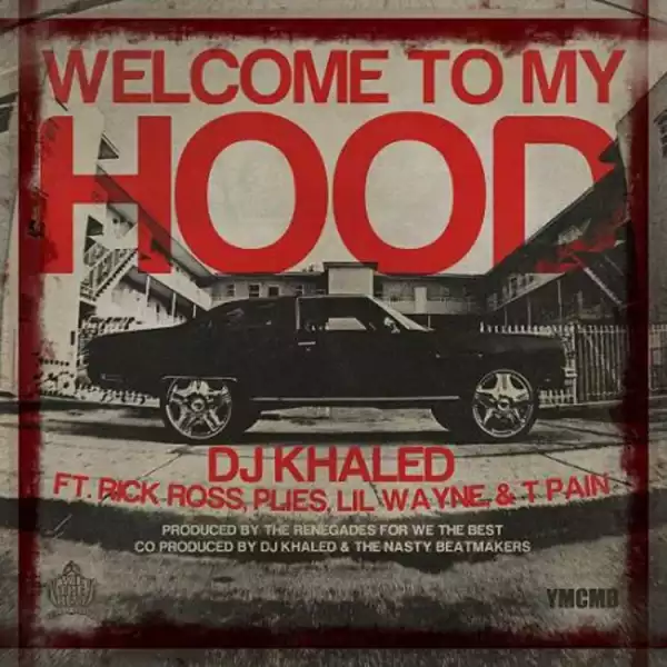 DJ Khaled - Welcome To My Hood Ft. Rick Ross, Plies, Lil Wayne & T-Pain
